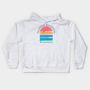 It's Always Summertime, Somewhere. Fun Time. Fun Summer, Beach, Sand, Surf Design. Kids Hoodie